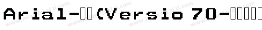 Arial-粗体(Versio 70字体转换
